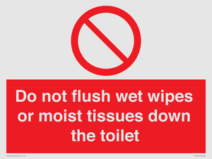 Do not flush wet wipes or moist tissues down the toilet